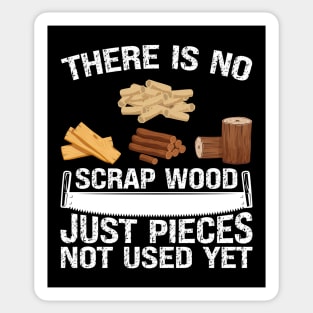 There Is No Scrap Woods Carpenter Woodworker Woodworking Sticker